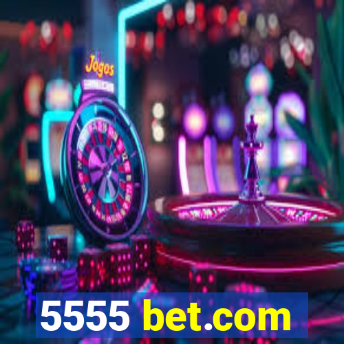 5555 bet.com